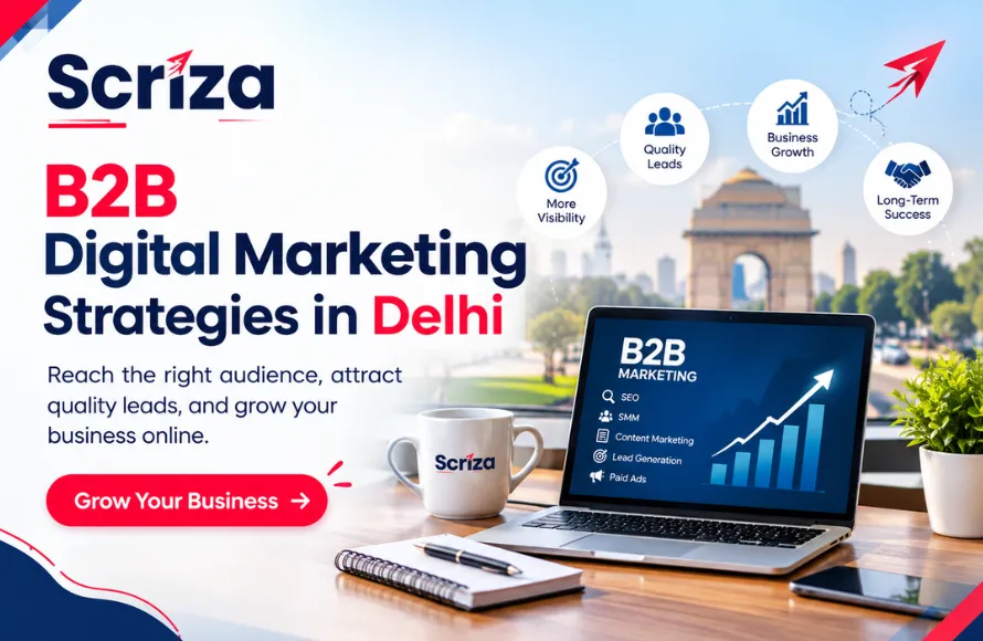 Digital Marketing Strategies for B2B Businesses in Delhi by Scriza Pvt. Ltd.