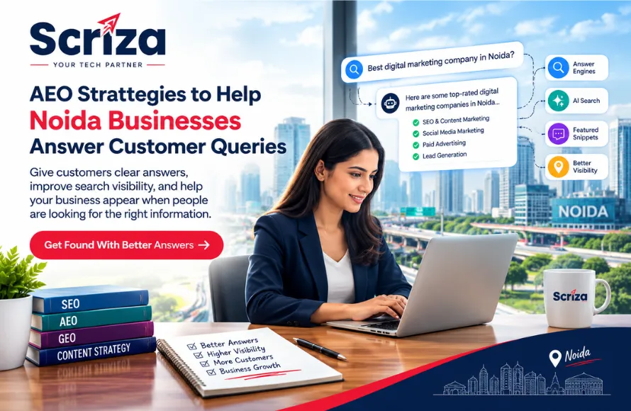AEO Strategies to Help Noida Businesses Answer Customer Search Queries with Scriza Pvt. Ltd.