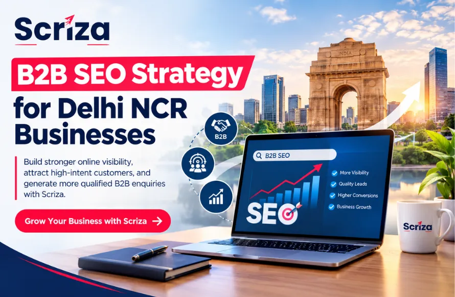 Complete B2B SEO Strategy for Delhi NCR Businesses with Scriza Pvt. Ltd.