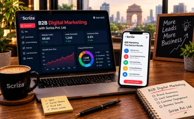 B2B Digital Marketing Agency in Delhi NCR by Scriza Pvt. Ltd.