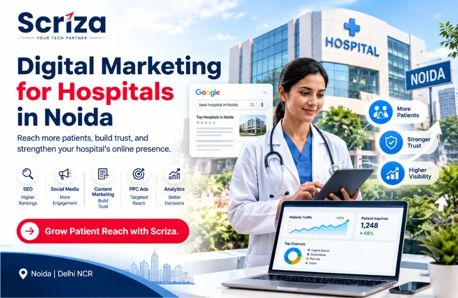 Digital Marketing for Hospitals in Noida to Grow Patient Reach with Scriza Pvt. Ltd.