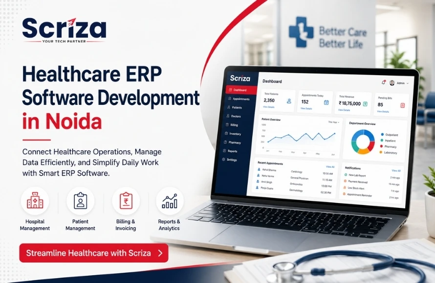 Healthcare ERP Software Development in Noida for Smarter Healthcare Operations with Scriza Pvt. Ltd.
