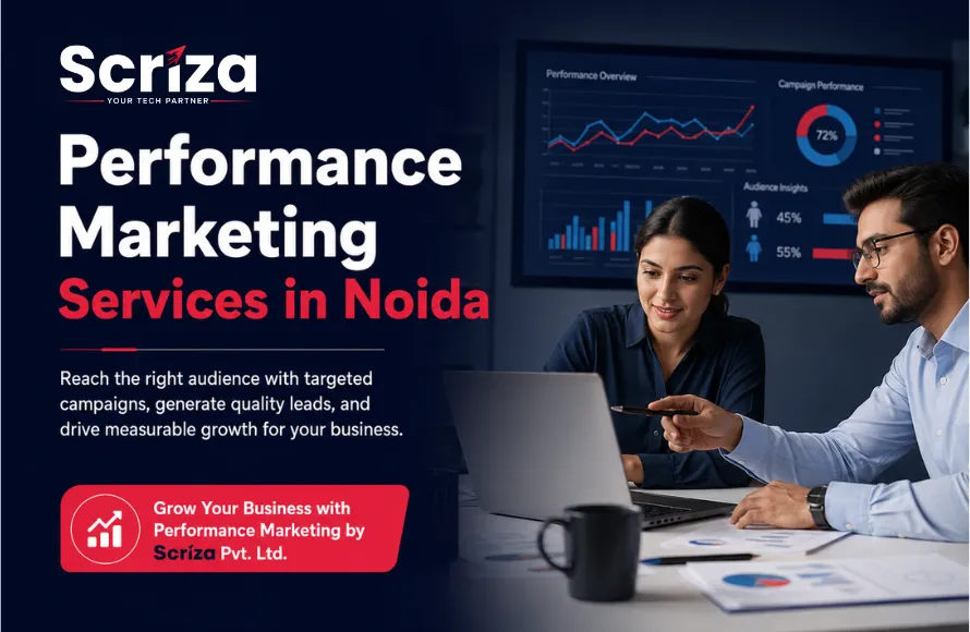 Performance Marketing Services in Noida to Drive Better Results with Scriza Pvt. Ltd.