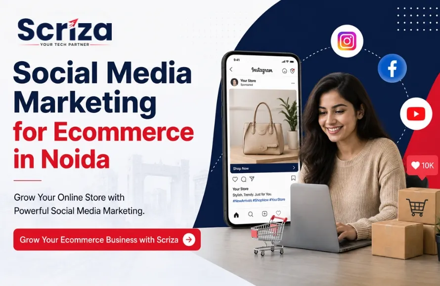 Social Media Marketing for Ecommerce in Noida to Grow Your Online Store with Scriza Pvt. Ltd.
